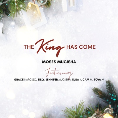 The King has come (feat. Grace Narciso, Jennifer Mugisha, Billy M, Elsa K, Cam M & Toya M) [Radio Edit] - Single