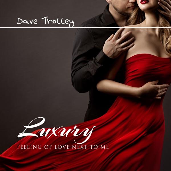 Luxury Feeling of Love Next to Me