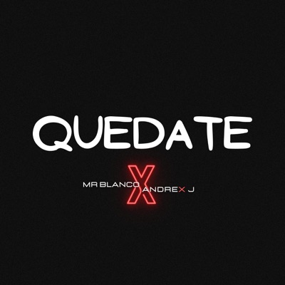 Quédate (feat. Andrex J) - Single