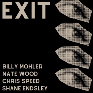 Exit (feat. Nate Wood, Chris Speed & Shane Endsley) - Single
