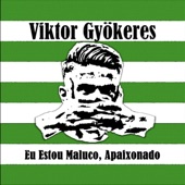 Viktor Gyökeres - Eu Estou Maluco, Apaixonado artwork