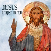 Jesus, I Trust In You (feat. Leonard Patton) artwork