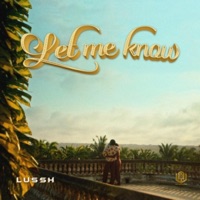 Let Me Know - Single - Lussh