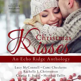 Christmas Kisses: An Echo Ridge Anthology (The Echo Ridge Anthologies)