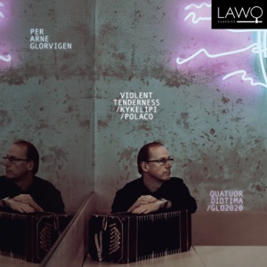 Per Arne Glorvigen: Violent Tenderness / Kykelipi / Polaco