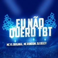 Eu Não Quero Tbt - Single - Mc VL Original, MC Rondom & Dj Deecy