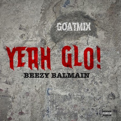Yeah Glo! (GOATMix) - Single