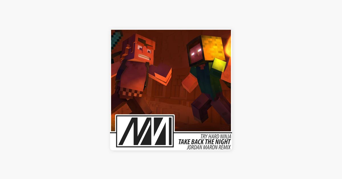 Take Back the Night (Jordan Maron Remix) - Single by Jordan Maron &  TryHardNinja on Apple Music