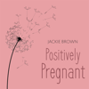 Fertility Meditations: Positively Pregnant - Jackie Brown