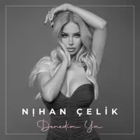 DENEDIM YA — NIHAN