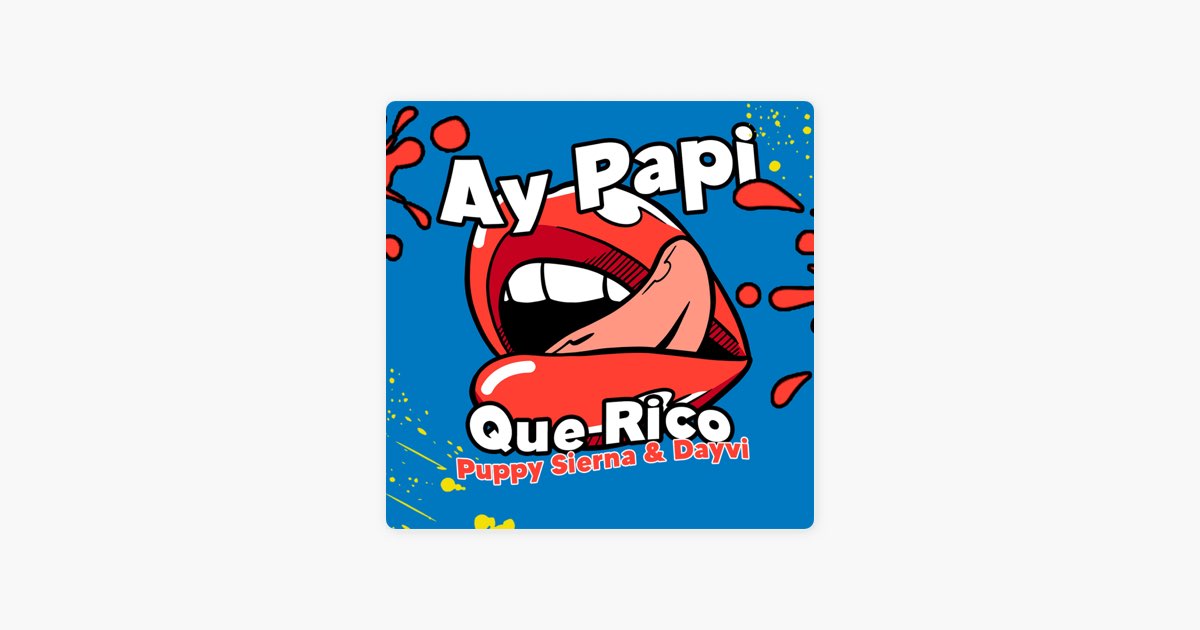 Ay Papi Que Rico — música de Puppy Sierna & Dayvi — Apple Music
