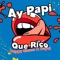 Ay Papi Que Rico - Puppy Sierna & Dayvi lyrics