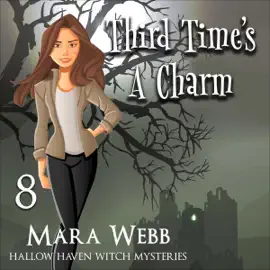 Third Time's a Charm: Hallow Haven Witch Mysteries, Book 8 (Unabridged)