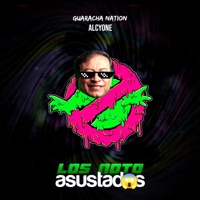 Los Noto Asustados - Single - Guaracha Nation & Alcyone