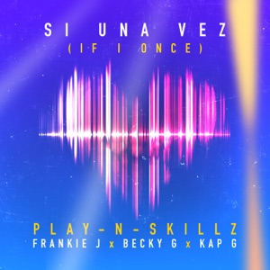 Si Una Vez (If I Once) [Spanglish Version] [feat. Frankie J, Becky G & Kap G]