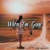 When I'm Gone - Single