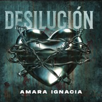 Desilusión - Single - Amara Ignacia