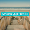 Smooth Chill Playlist Vol. 1 - Chillermo, Ibiza Lounge Club & Café Ibiza Chillout Lounge