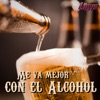 Me Va Mejor con el Alcohol (feat. Lorenzo Antonio de Costa Rica) - Single