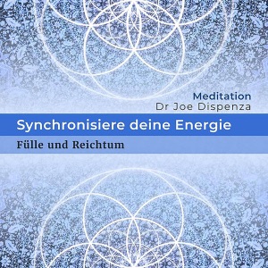 Synchronisiere deine Energie - Fülle und Reichtum