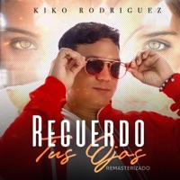 Recuerdo Tus Ojos (Remasterizado) - Single - Kiko Rodriguez
