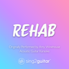Rehab (Originally Performed by Amy Winehouse) [Acoustic Guitar Karaoke] - Sing2Guitar