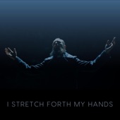 I Stretch Forth My Hands artwork