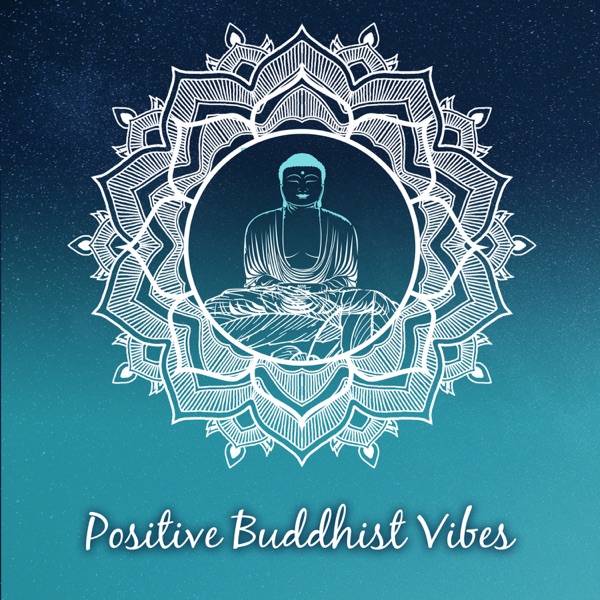 Positive Buddhist Vibes – Relaxing Zen Music for Deep Meditation, Healing Nature Sounds, Buddha Spirit, Guided Yoga