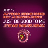 Just Be Good to Me (Jerome Robins Remix) [feat. Alexandra Prince] artwork