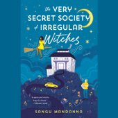 The Very Secret Society of Irregular Witches (Unabridged) - Sangu Mandanna Cover Art