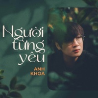 Người Từng Yêu (Lofi Ver.) - Single - Anh Khoa