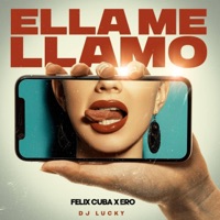 Ella Me Llamo (feat. Eroldis & DJ Lucky) - Single - Felix Cuba