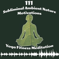 111 Subliminal Ambient Nature Motivations - Yoga Fitness Meditation, Calming Zen Music Session, Relax and Tranquility vs Anxiety, Stress, Trouble Sleeping - Namaste Healing Yoga