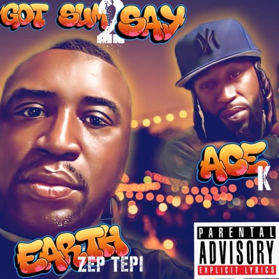 Got Sum 2 Say (feat. Ace K) - Single