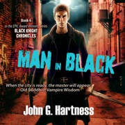 Man in Black: The Black Knight Chronicles, Book 6 (Unabridged) - John G. Hartness