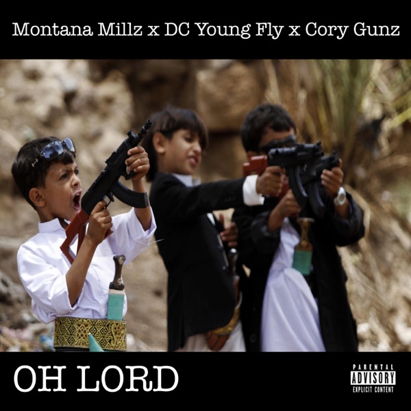 Oh Lord (feat. DC Young Fly & Cory Gunz) - Single - Montana Millz