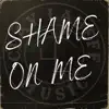 Shame On Me