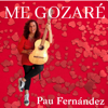 Me Gozaré - Pau Fernandez