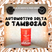 Automotivo Solta o Tambozão (feat. Mc Gil do Andaraí) - Single - DJ DRAKE ORIGINAL