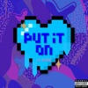 Put It On - Single