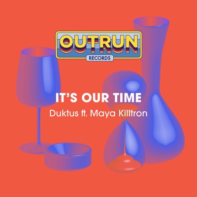 It's Our Time (feat. Maya Killtron) - Single