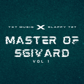 Master of Sgi'vard Vol.1 - TxT Musiq & Slappy 727