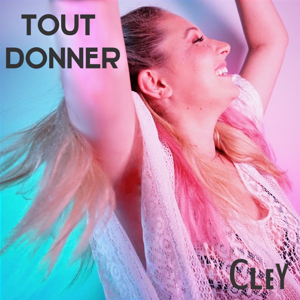 Tout donner - Single - Cley