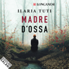 Madre d'ossa - Ilaria Tuti