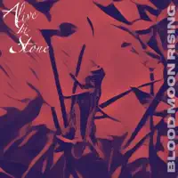 Blood Moon Rising — Alive In Stone