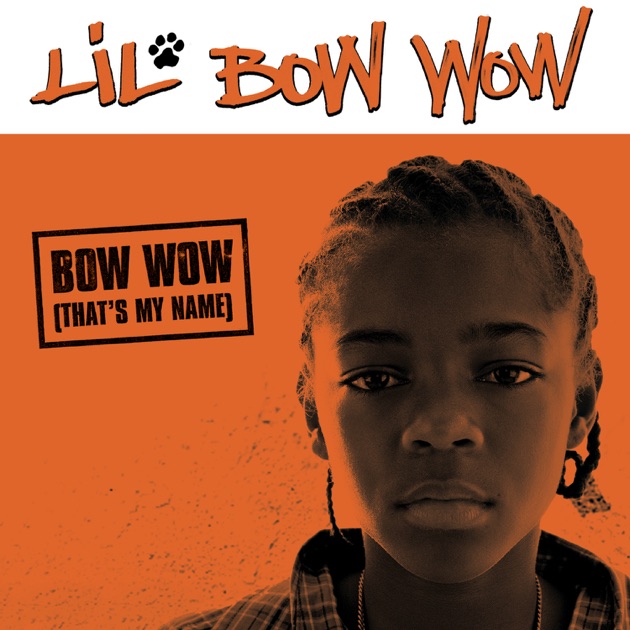 Bow Wow (That's My Name) - Album by Bow Wow - Apple Music