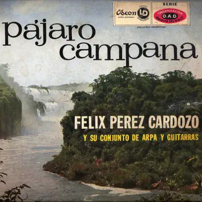 Pájaro Campana - Félix Pérez Cardozo