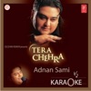 Adnan Sami - Tera Chehra