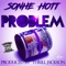 Problem (feat. Dj Michael Watts) - Sonhe Hott lyrics