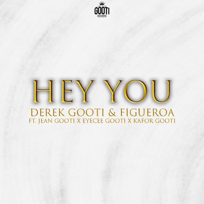 Hey You (feat. Eyecee Gooti, Jean Gooti & Kafor Gooti) - Single